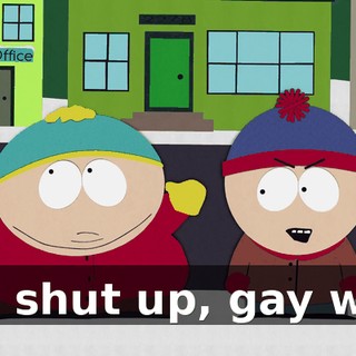 You shut up, gay wad.