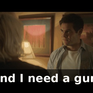 And I need a gun.
