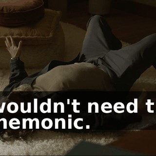 I wouldn't need the mnemonic.