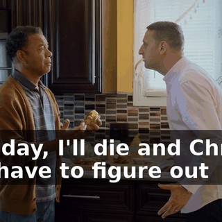 One day, I'll die and Chrissy will have to figure out