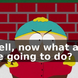 Well, now what are we going to do?