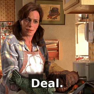 Deal.