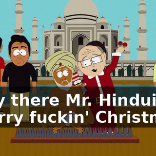 ♪ Hey there Mr. Hinduist Merry fuckin' Christmas ♪