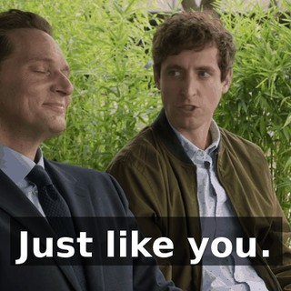 Just like you.