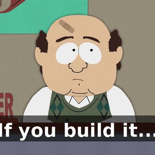 If you build it...