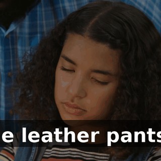 the leather pants--