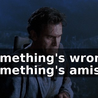 Something's wrong. Something's amiss.