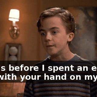 That's before I spent an entire day with your hand on my ass!