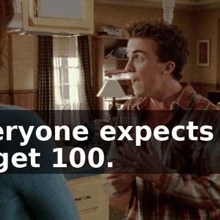 Everyone expects me to get 100.
