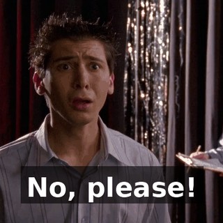 No, please!