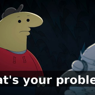That's your problem?