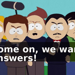 Come on, we want answers!