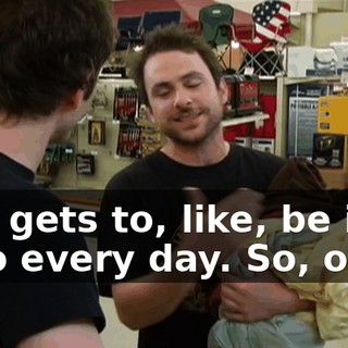 She gets to, like, be in a taco every day. So, okay.