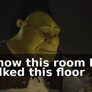 I know this room I've walked this floor