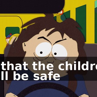 is that the children will be safe