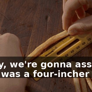 Okay, we're gonna assume this was a four-incher