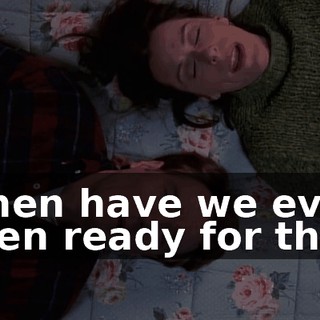When have we ever been ready for this?