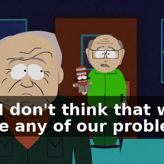 No, I don't think that will solve any of our problems,