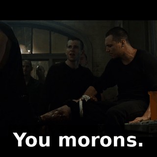 You morons.