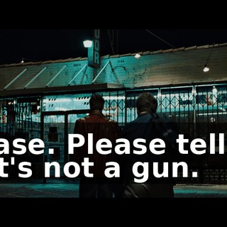 Please. Please tell me that's not a gun.