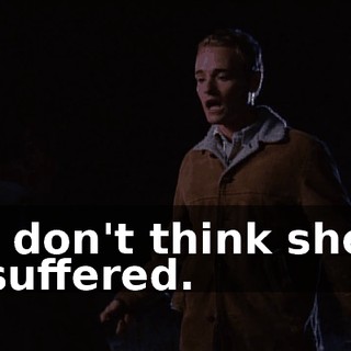 I don't think she suffered.