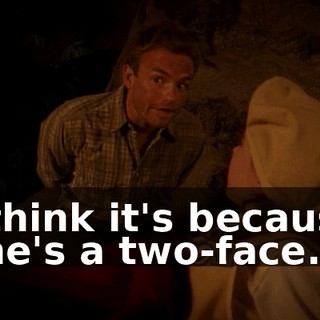 I think it's because she's a two-face.