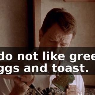 I do not like green eggs and toast.