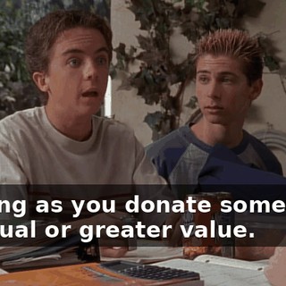 As long as you donate something of equal or greater value.