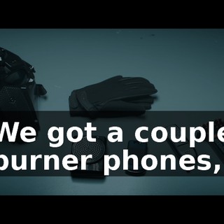 We got a couple burner phones,