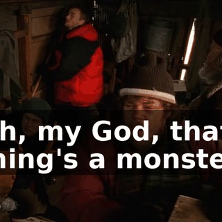 Oh, my God, that thing's a monster.