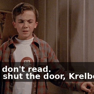 - You don't read. - Just shut the door, Krelboyne.