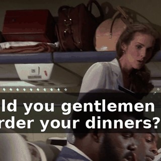Would you gentlemen care to order your dinners?