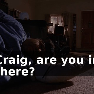 Craig, are you in there?