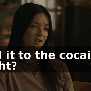 Tell it to the cocaine, right?