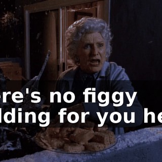 There's no figgy pudding for you here!