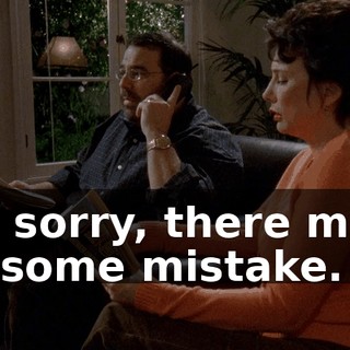 I'm sorry, there must be some mistake.