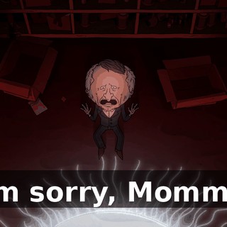 I'm sorry, Mommy.