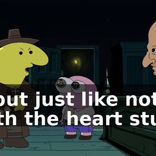 I, but just like not, with the heart stuff.