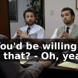 - You'd be willing to do that? - Oh, yeah.