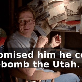 I promised him he could fire-bomb the Utah.
