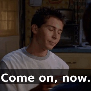 Come on, now.
