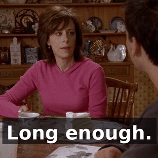 Long enough.