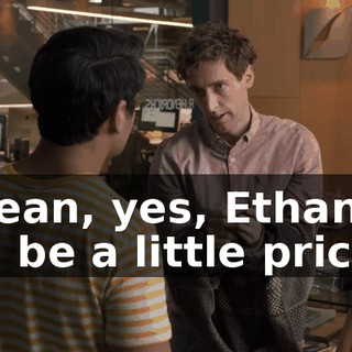 I mean, yes, Ethan can be a little prickly,