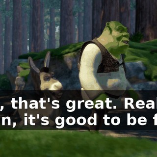- Oh, that's great. Really. - Man, it's good to be free.