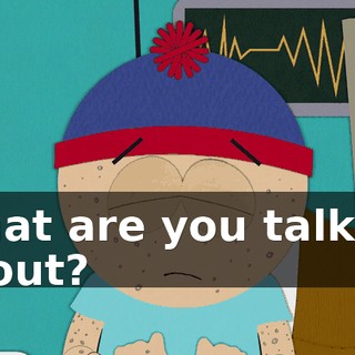 What are you talking about?