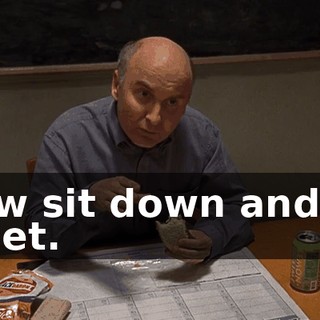Now sit down and be quiet.