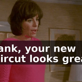 Frank, your new haircut looks great.