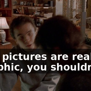 The pictures are really graphic, you shouldn't...