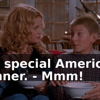 - A special American dinner. - Mmm!