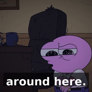 around here.